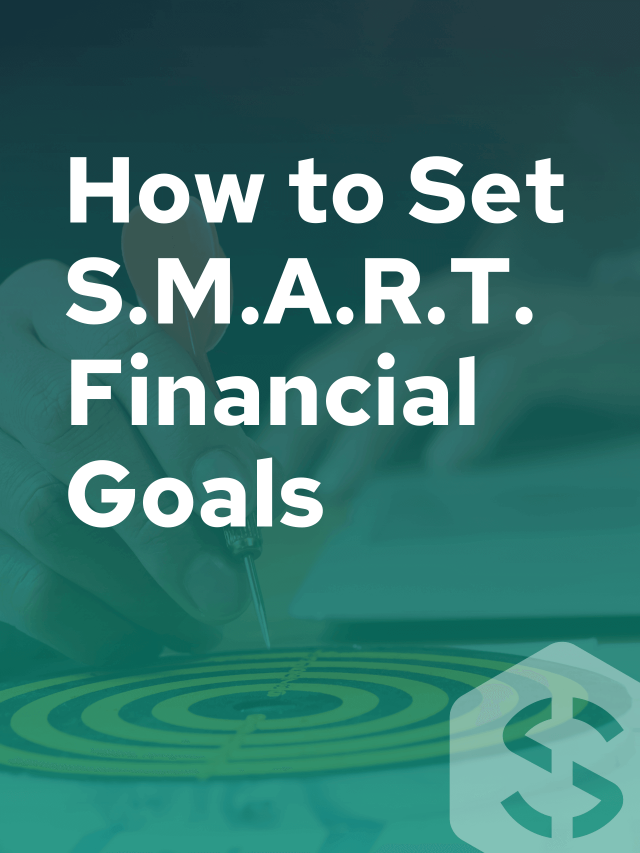 How to Set The Right Type of Financial Goals